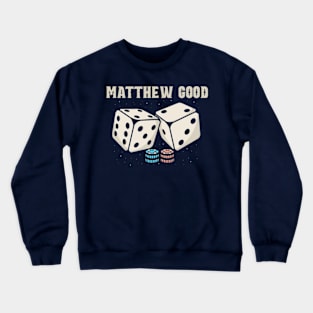 matthew good  Dice Crewneck Sweatshirt